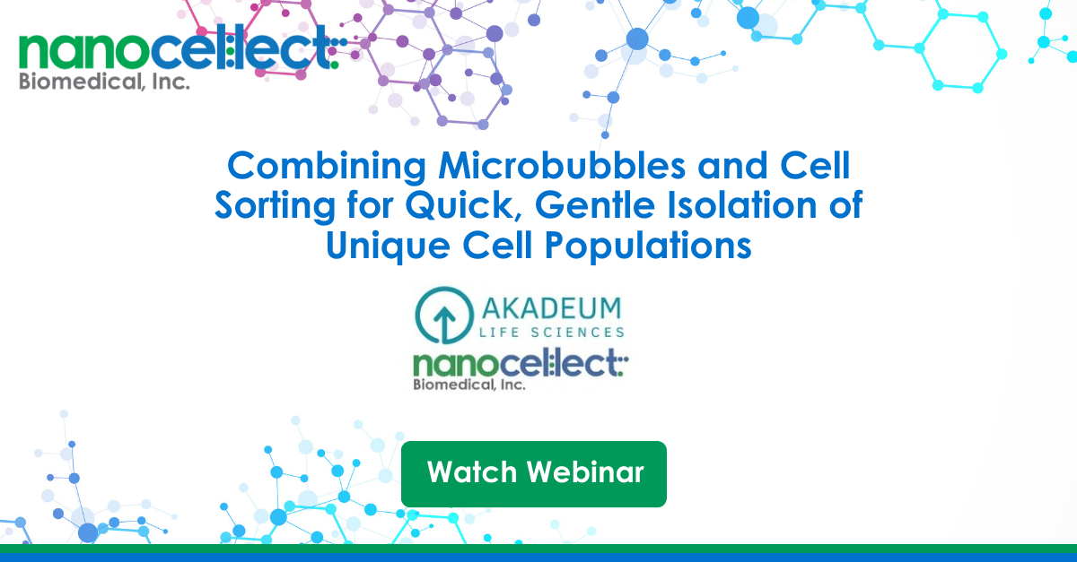 Combining Microbubbles and Cell Sorting for Quick, Gentle Isolation of Unique Cell Populations